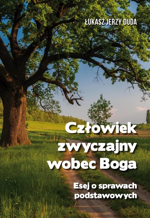 okładka Człowiek zwyczajny wobec Boga. Esej o prawach podstawowych książka | Duda ŁukaszJerzy