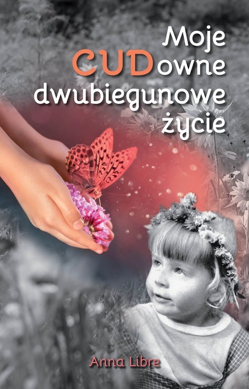 okładka Moje CUDowne dwubiegunowe życie książka | Anna Libre