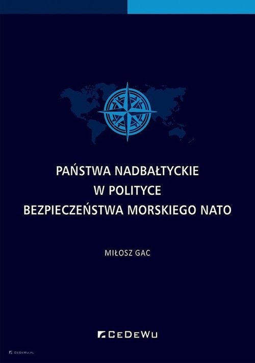 okładka Państwa nadbałtyckie w polityce bezpieczeństwa morskiego NATO książka | Miłosz Gac