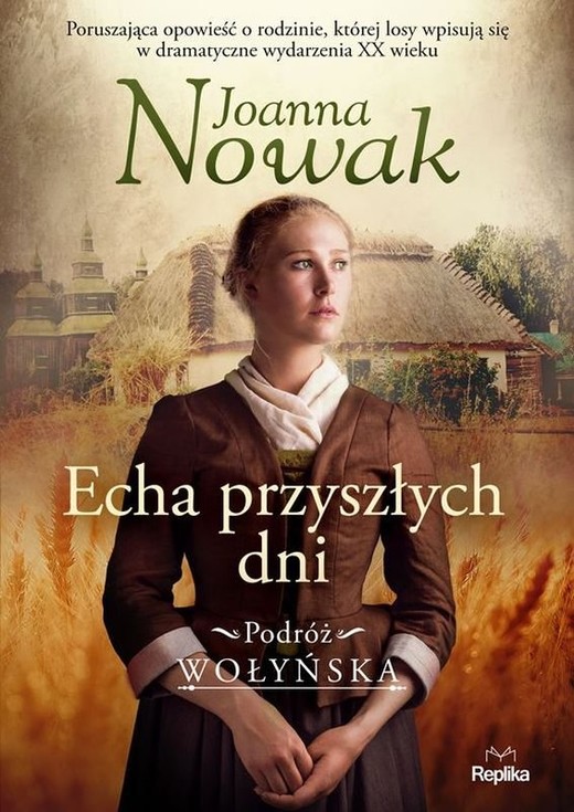 okładka Echa przyszłych dni. Podróż wołyńska. Tom 1 książka | Joanna Nowak