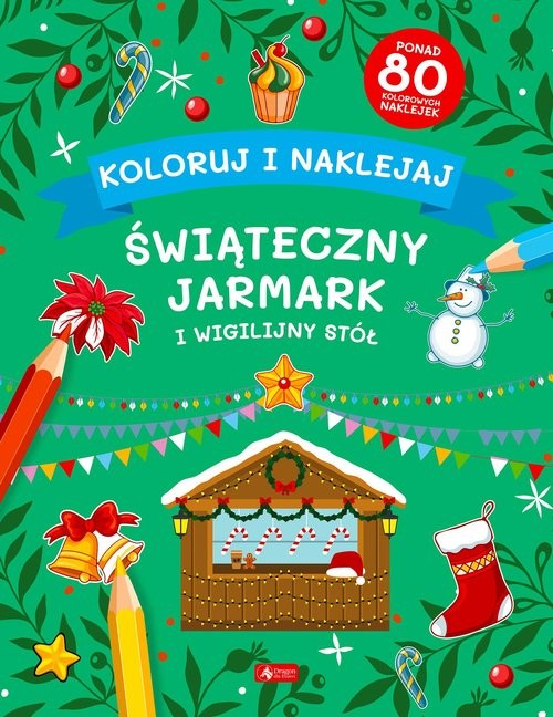 okładka Koloruj i naklejaj. Świąteczny Jarmark i Wigilijny Stół książka