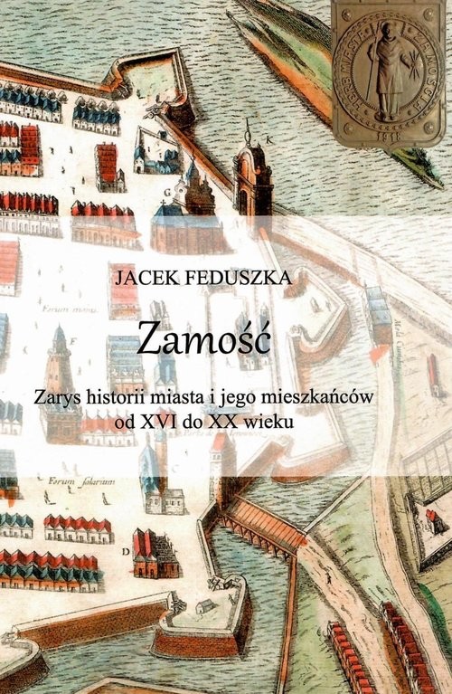 okładka Zamość Zarys historii miasta i jego mieszkańców od XVI do XX wieku / Krzysztof Bielecki książka | Jacek Feduszka