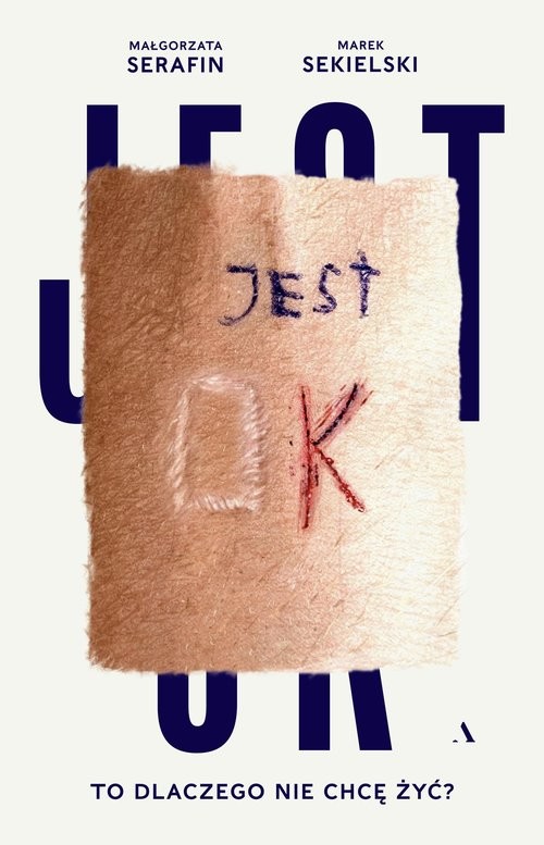 okładka Jest OK. To dlaczego nie chcę żyć? książka | Marek Sekielski, Małgorzata Serafin