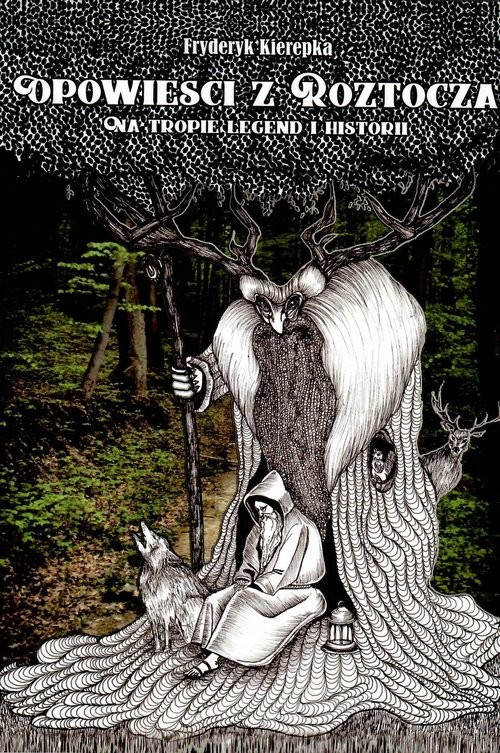 okładka Opowieści z Roztocza Na tropie legend i historii / Krzysztof Bielecki książka | Fryderyk Kierepka