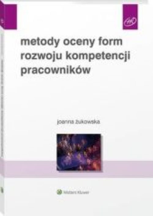 okładka Metody oceny form rozwoju kompetencji pracowników książka | Joanna Żukowska