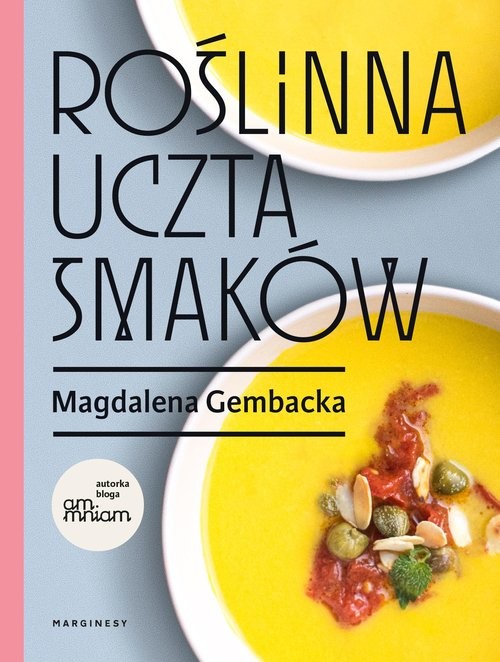 okładka Roślinna uczta smaków książka | Gembacka Magdalena