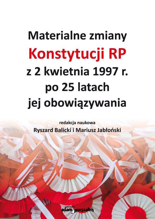 okładka Materialne zmiany Konstytucji RP z 2 kwietnia 1997 r. po 25 latach jej obowiązywania książka