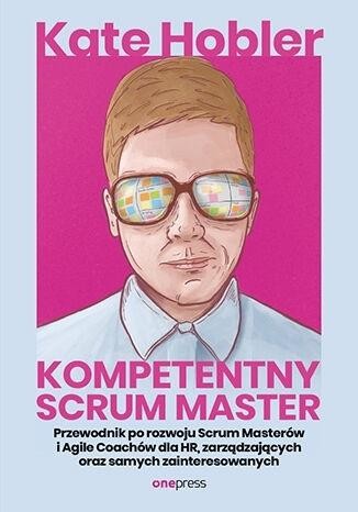 okładka Kompetentny Scrum Master książka | Kate Hobler