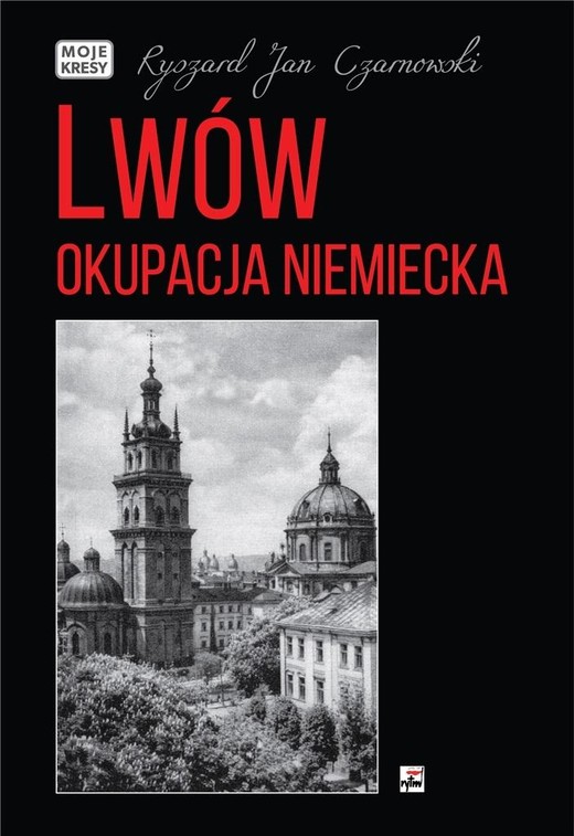 okładka Lwów. Okupacja niemiecka
 książka | Ryszard Jan Czarnowski