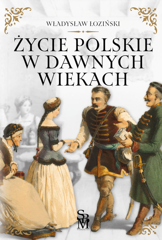 okładka Życie polskie w dawnych wiekach książka | Władysław Łoziński