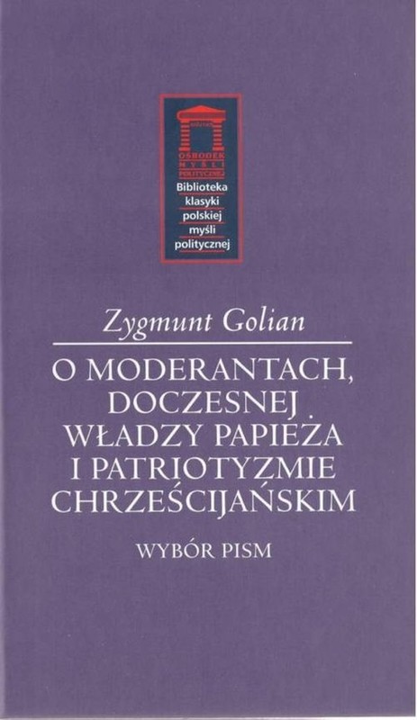 okładka O moderantach, doczesnej władzy papieża i patriotyzmie chrześcijańskim książka | Zygmunt Golian