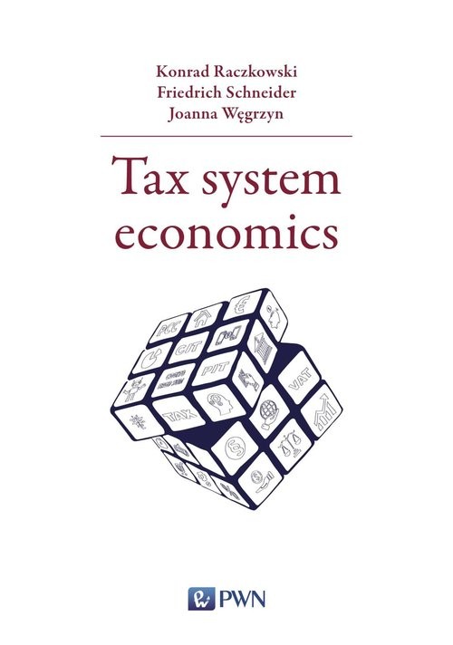 okładka Tax system economics książka | Konrad Raczkowski, Friedrich Schneider, Joanna Węgrzyn