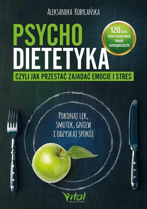 okładka Psychodietetyka, czyli jak przestać zajadać emocje i stres książka | Aleksandra Kobylańska