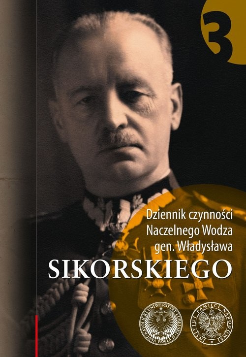 okładka Dziennik czynności Naczelnego Wodza gen. Władysława Sikorskiego t. 3: 1 VIII 1941 – 31 VII 1942 książka | wstęp ired.nauk.JarosławRabiński