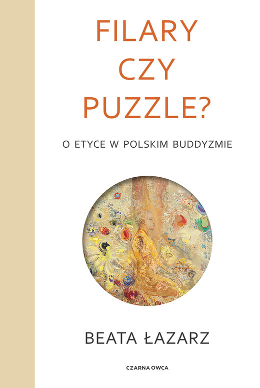 okładka Filary czy puzzle? O etyce w polskim buddyzmie książka | Beata Łazarz