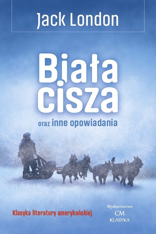 okładka Biała cisza oraz inne opowiadania książka | Jack London