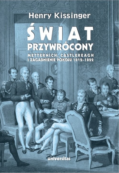 okładka Świat przywrócony. Metternich, Castlereagh i zagadnienie pokoju 1812-1822 książka | Henry Kissinger
