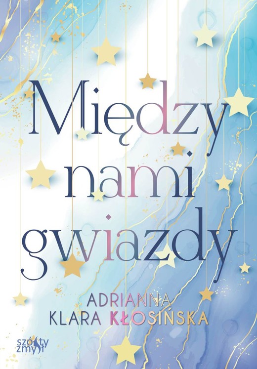 okładka Między nami gwiazdy książka | Adrianna Kłosińska