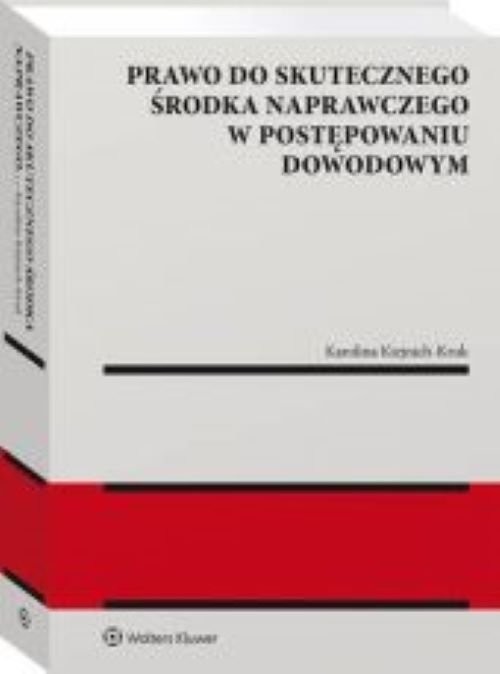 okładka Prawo do skutecznego środka naprawczego w posteępowaniu dowodowym książka | Karolina Kiejnich-Kruk
