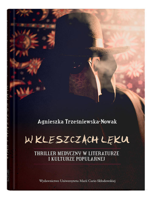 okładka W kleszczach lęku. Thriller medyczny w literaturze i kulturze popularnej książka | Agnieszka Trześniewska-Nowak