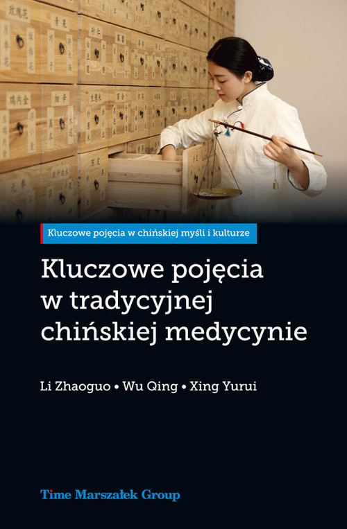 okładka Kluczowe pojęcia w tradycyjnej chińskiej medycynie książka | Li Zhaoguo, Wu Qing, Xing Yurui