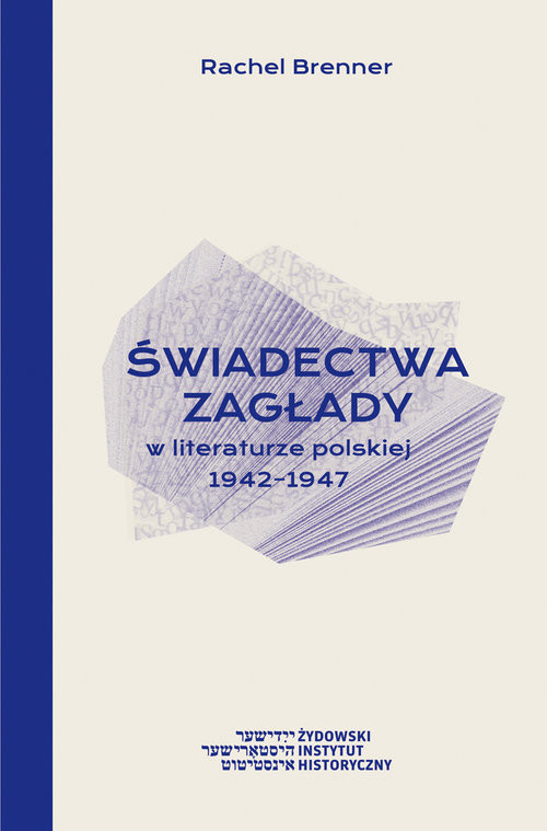 okładka Świadectwa Zagłady w literaturze polskiej 1942-1947 książka | Rachel Brenner