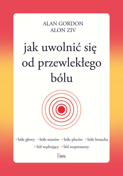okładka Jak uwolnić się od przewlekłego bólu książka | Alan Gordon, Alon Ziv