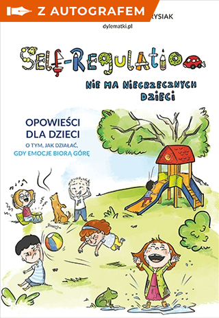 okładka Self-Regulation. Nie ma niegrzecznych dzieci -z autografem książka | Agnieszka Stążka-Gawrysiak