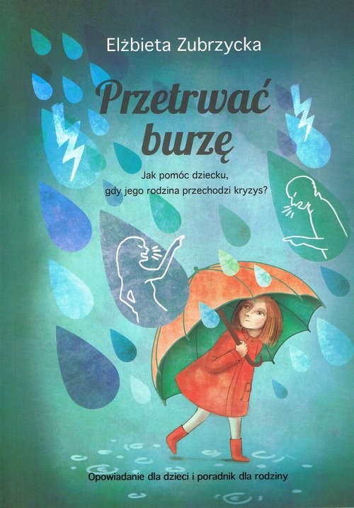 okładka Przetrwać burzę Jak pomóc dziecku, gdy jego rodzina przechodzi kryzys? książka | Elżbieta Zubrzycka