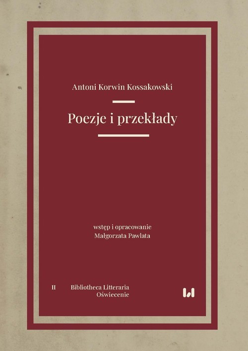 okładka Poezje i przekłady Bibliotheca Litteraria. Tom II. Oświecenie książka | Antoni Korwin Kossakowski