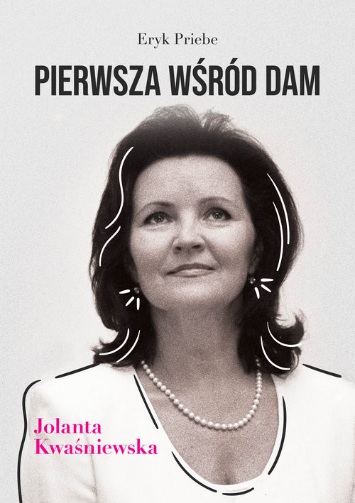 okładka Pierwsza wśród dam Jolanta Kwaśniewska książka | Priebe Eryk