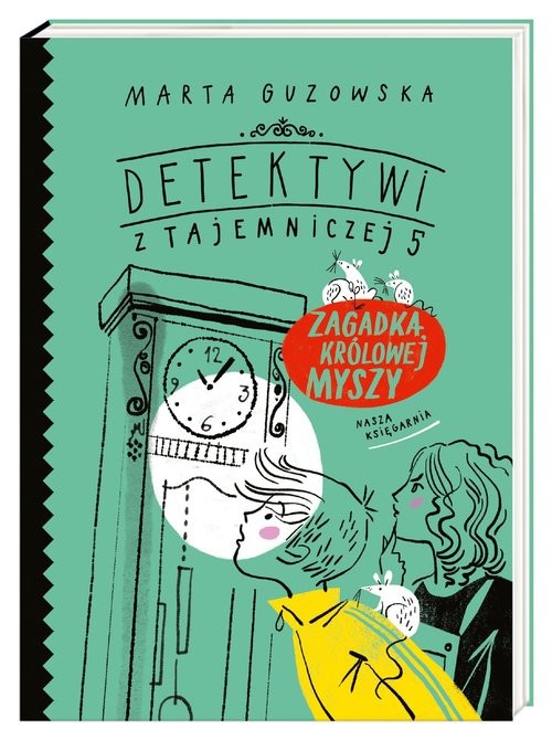 okładka Detektywi z Tajemniczej 5 Zagadka królowej myszy książka | Marta Guzowska