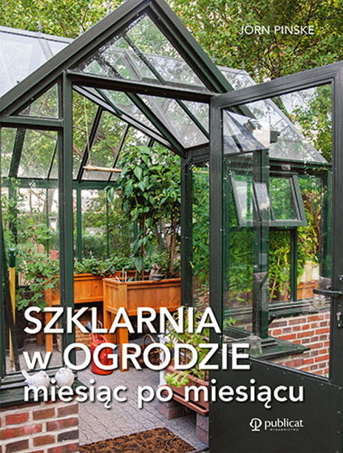okładka Szklarnia w ogrodzie miesiąc po miesiącu książka | Jorn Pinske