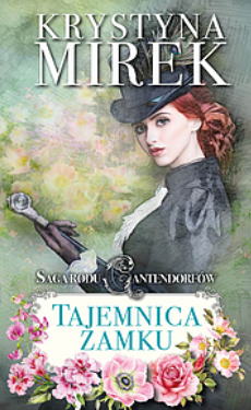 okładka Saga rodu Cantendorfów. Tom 1. Tajemnica zamku
 książka | Krystyna Mirek