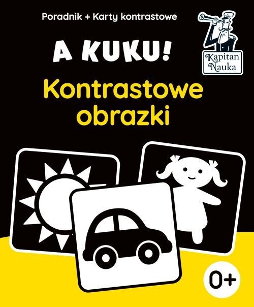 okładka A kuku! Kontrastowe obrazki. Poradnik + karty kontrastowe Karty kontrastowe z rysunkami dla dzieci od pierwszych dni życia. książka | Anna Zych