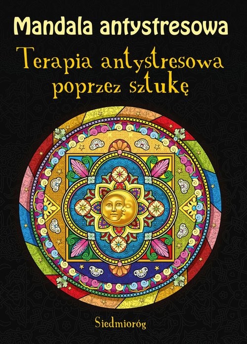 okładka Mandala antystresowa Terapia antystresowa poprzez sztukę książka | Tamara Michałowska
