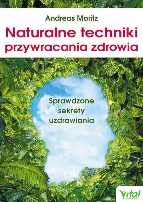 okładka Naturalne techniki przywracania zdrowia Sprawdzone sekrety uzdrawiania książka | Andreas Moritz