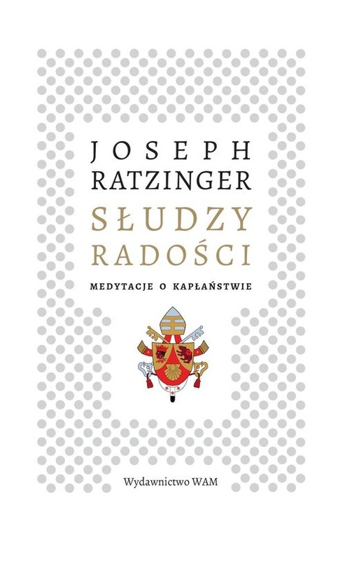 okładka Słudzy radości Medytacje o kapłaństwie książka | Joseph Ratzinger