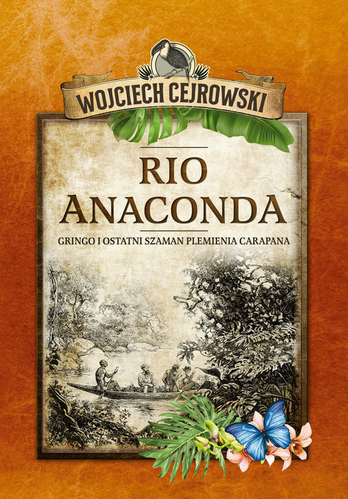 okładka Rio Anaconda Gringo i ostatni szaman plemienia Carapana książka | Wojciech Cejrowski