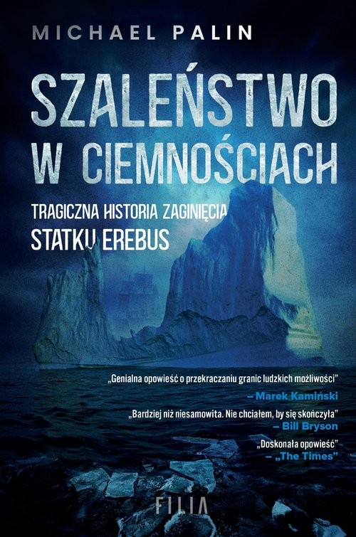 okładka Szaleństwo w ciemnościach Tragiczna historia zaginięcia statku Erebus książka | Michael Palin