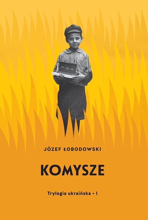 okładka Trylogia ukraińska Część 1 Komysze książka | Łobodowski Józef