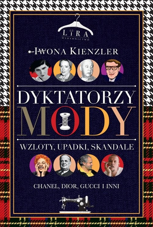 okładka Dyktatorzy mody. Wzloty, upadki, skandale książka | Iwona Kienzler