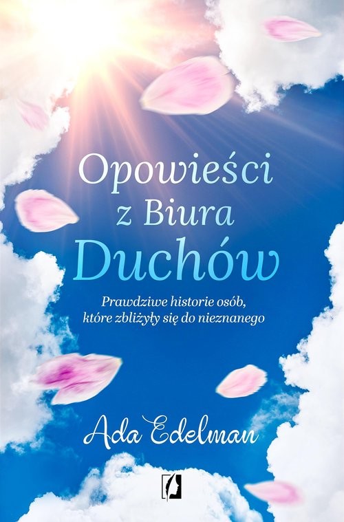 okładka Opowieści z Biura Duchów. Prawdziwe historie osób, które zbliżyły się do nieznanego książka | Ada Edelman