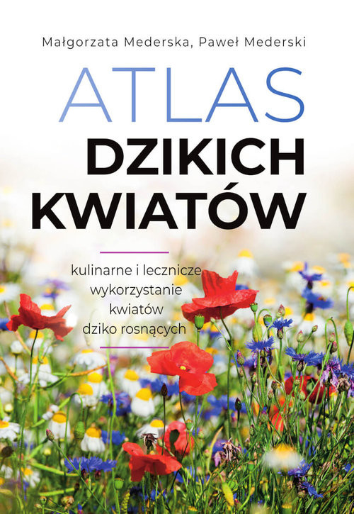okładka Atlas dzikich kwiatów książka | Mederska Małgorzata, Mederski Paweł
