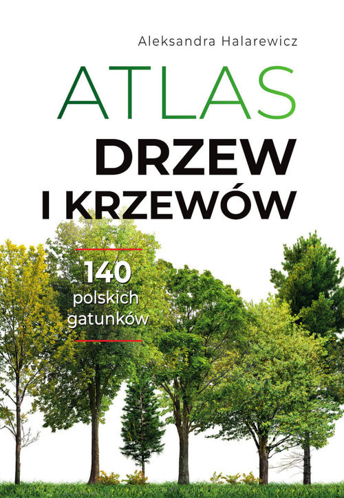 okładka Atlas drzew i krzewów książka | Aleksandra Halarewicz