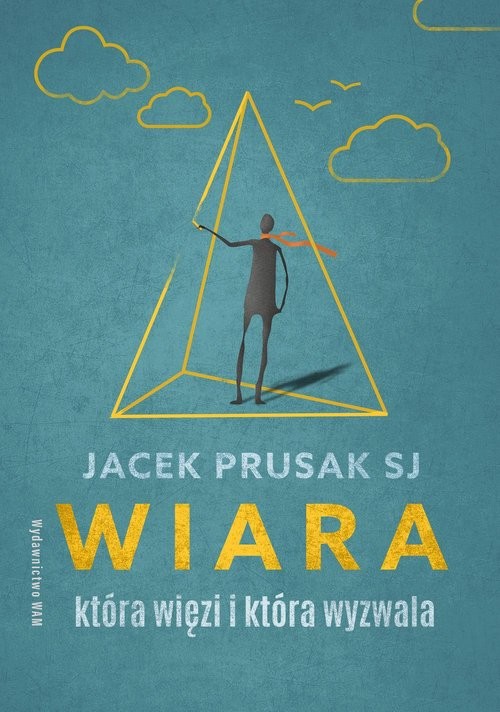 okładka Wiara, która więzi i która wyzwala książka | Prusak Jacek