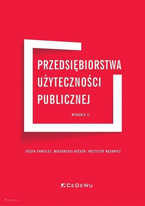 okładka Przedsiębiorstwa użyteczności publicznej książka | Józefa Famielec, Małgorzata Kożuch, Krzysztof Wąsowicz