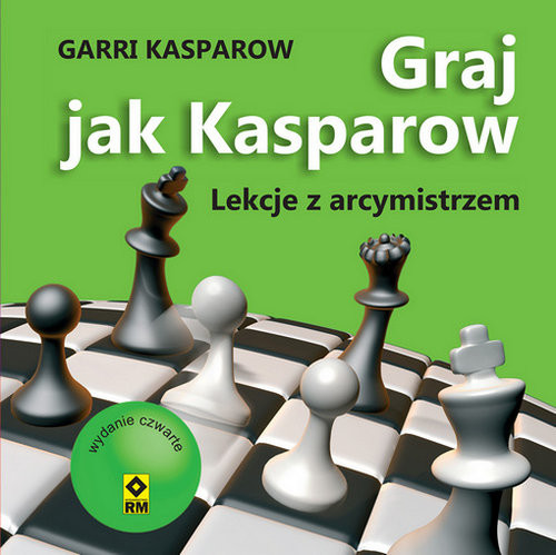okładka Graj jak Kasparow Lekcje z arcymistrzem książka | Garri Kasparow