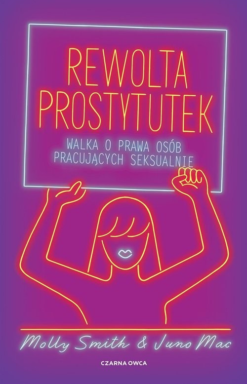 okładka Rewolta prostytutek Walka o prawa osób pracujących seksualnie książka | Juno Mac, Molly Smith