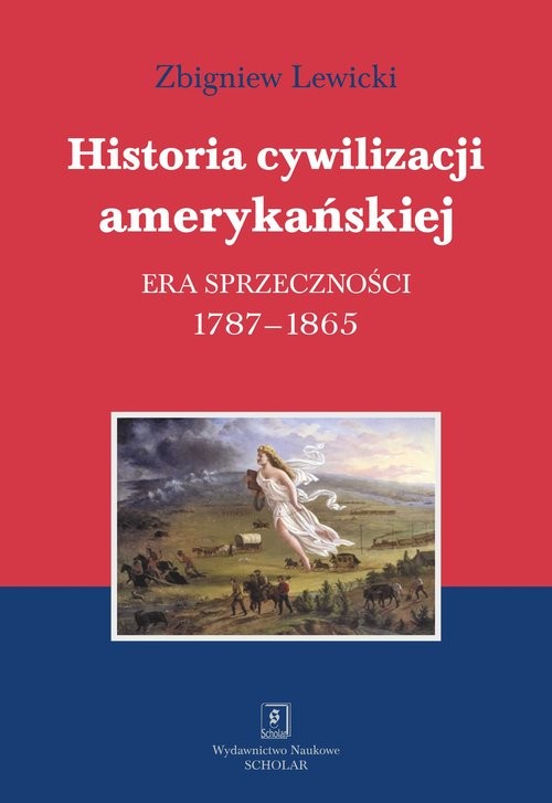 okładka Historia cywilizacji amerykańskiej Tom 2 Era sprzeczności książka | Zbigniew Lewicki